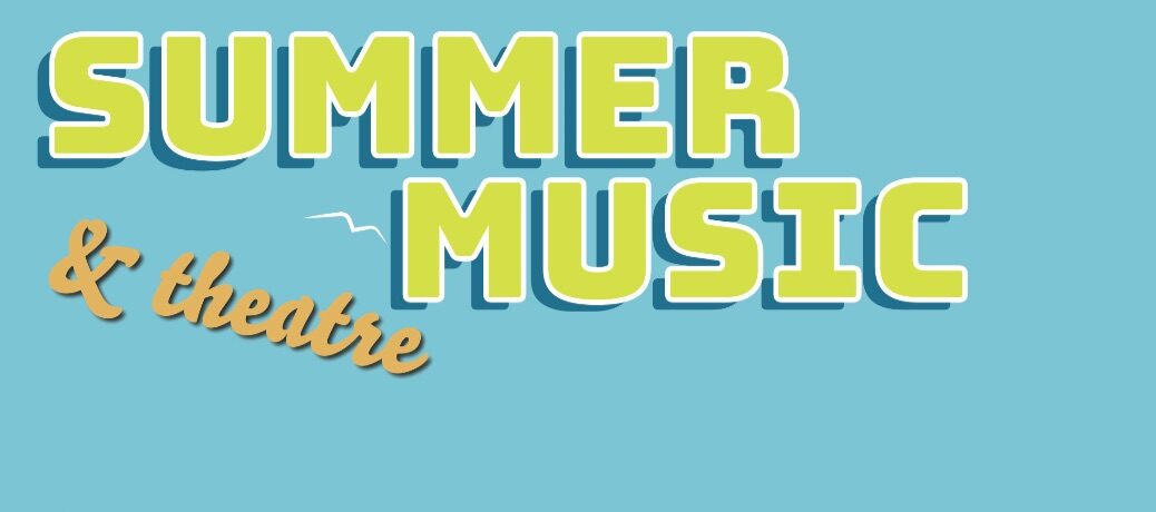 SUMMER MUSIC & THEATRE 2023